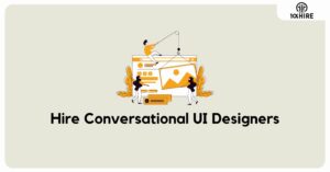 Hire Conversational UI Designers
